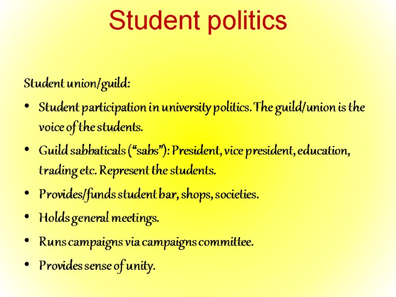 Student politics Student union/guild: Student participation in university politics. The guild/union is the voice